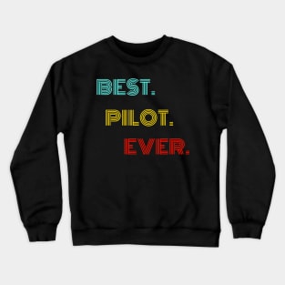 Best Pilot Ever - Nice Birthday Gift Idea Crewneck Sweatshirt